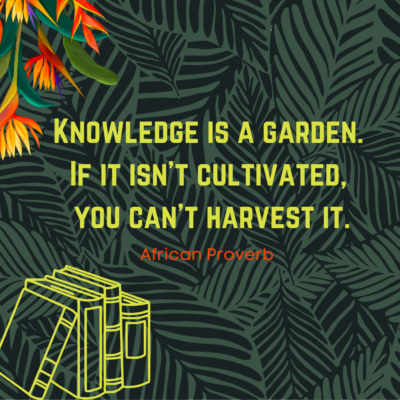 Knowledge is a garden – African proverb posted 21.10.24_20241021_095934_0000